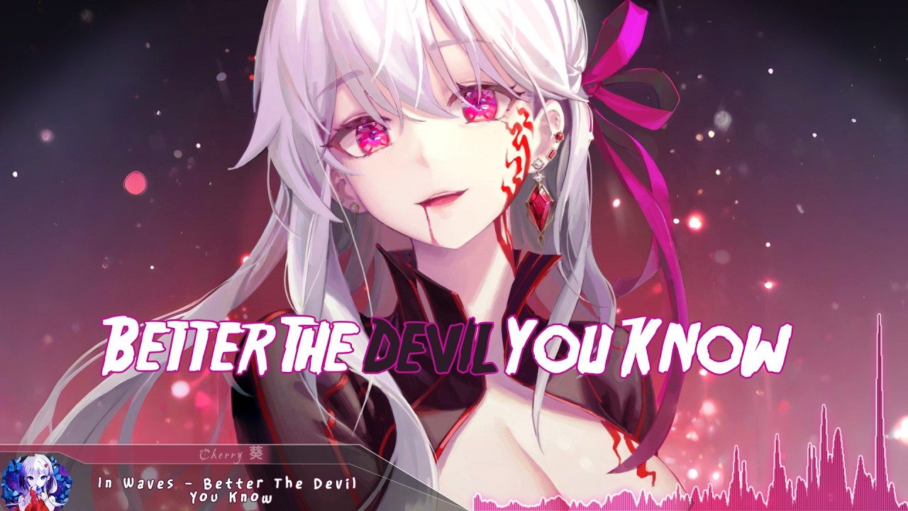 Nightcore - Better The Devil You Know - (Lyrics)
