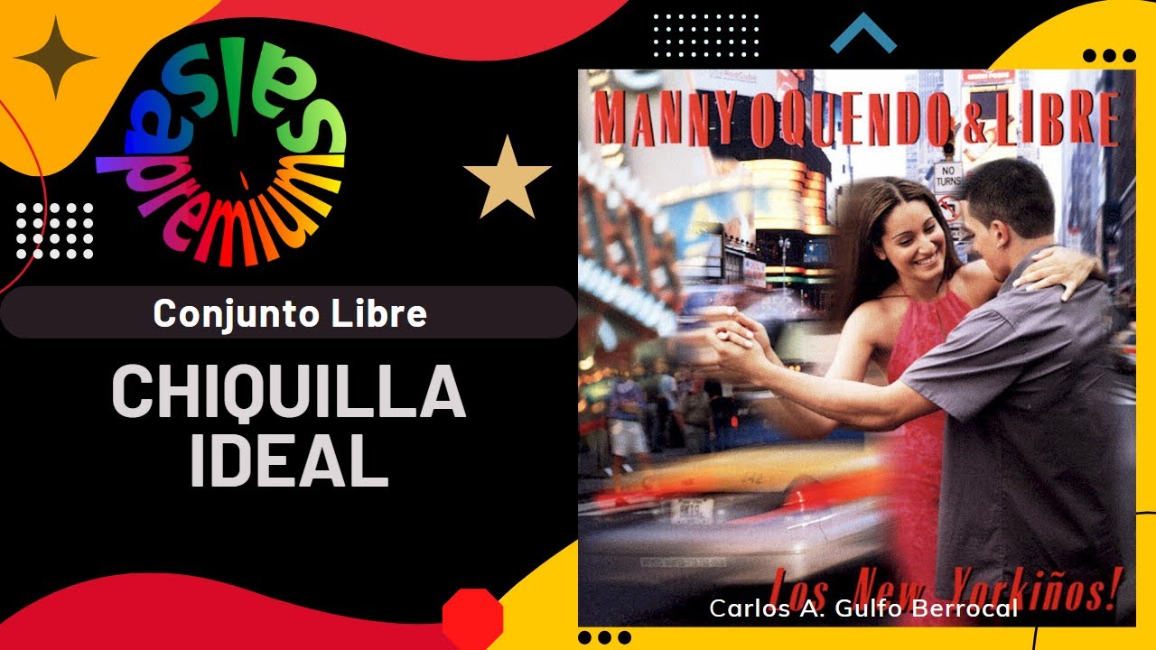 🔥CHIQUILLA IDEAL por CONJUNTO LIBRE & MANNY OQUENDO con JORGE MALDONADO - Salsa Premium