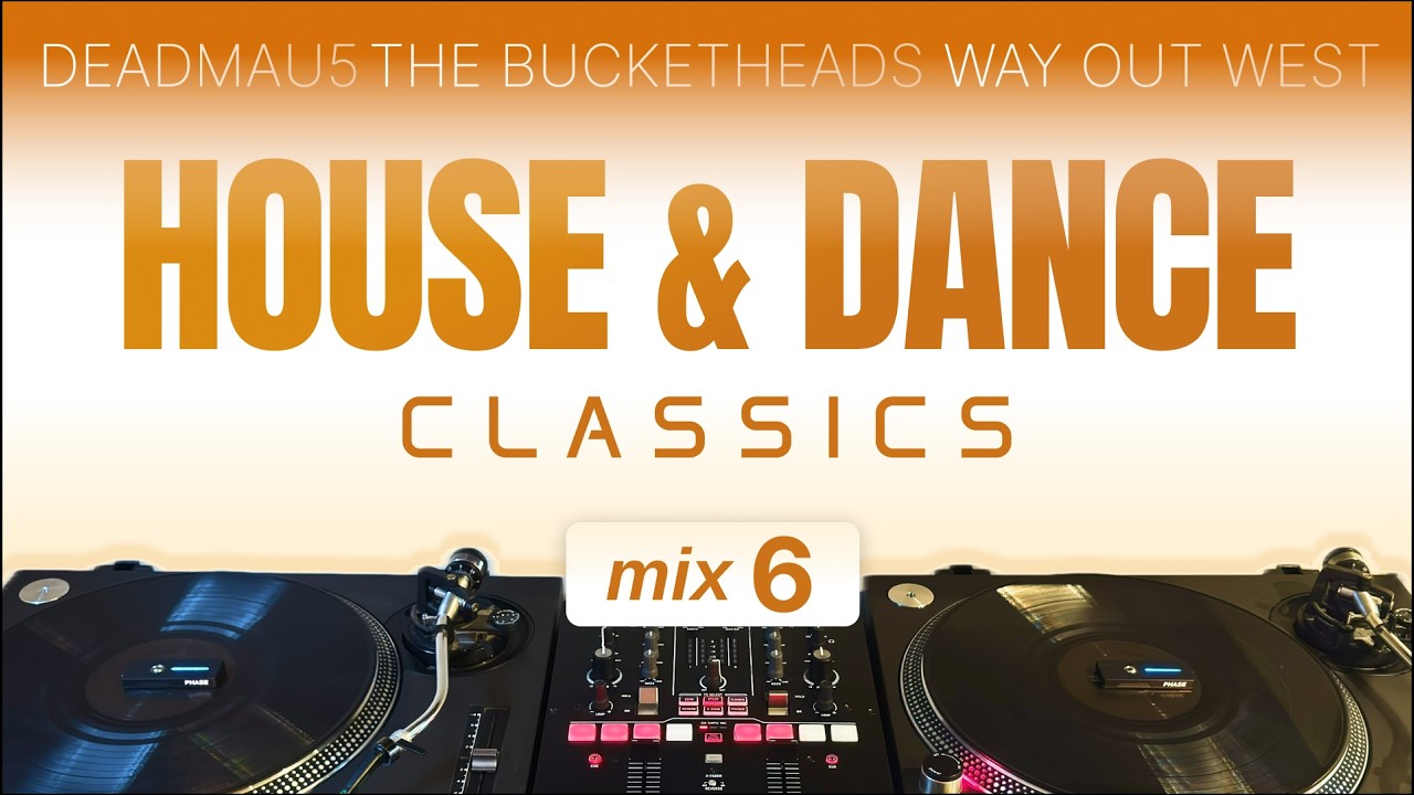 House & Dance Classics - Mix #6 | deadmau5, The Bucketheads, Way Out West
