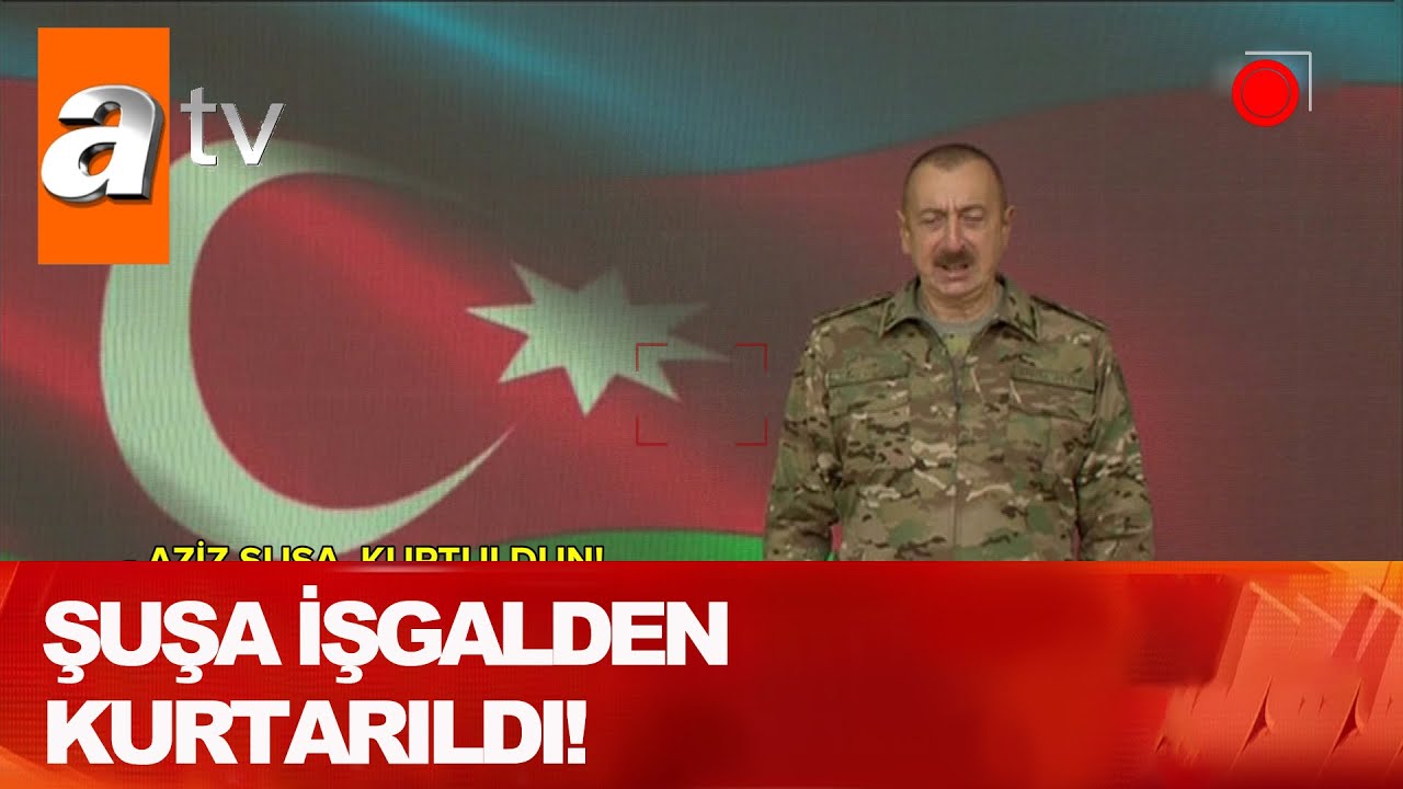 Şuşa işgalden kurtarıldı! - Atv Haber 8 Kasım 2020