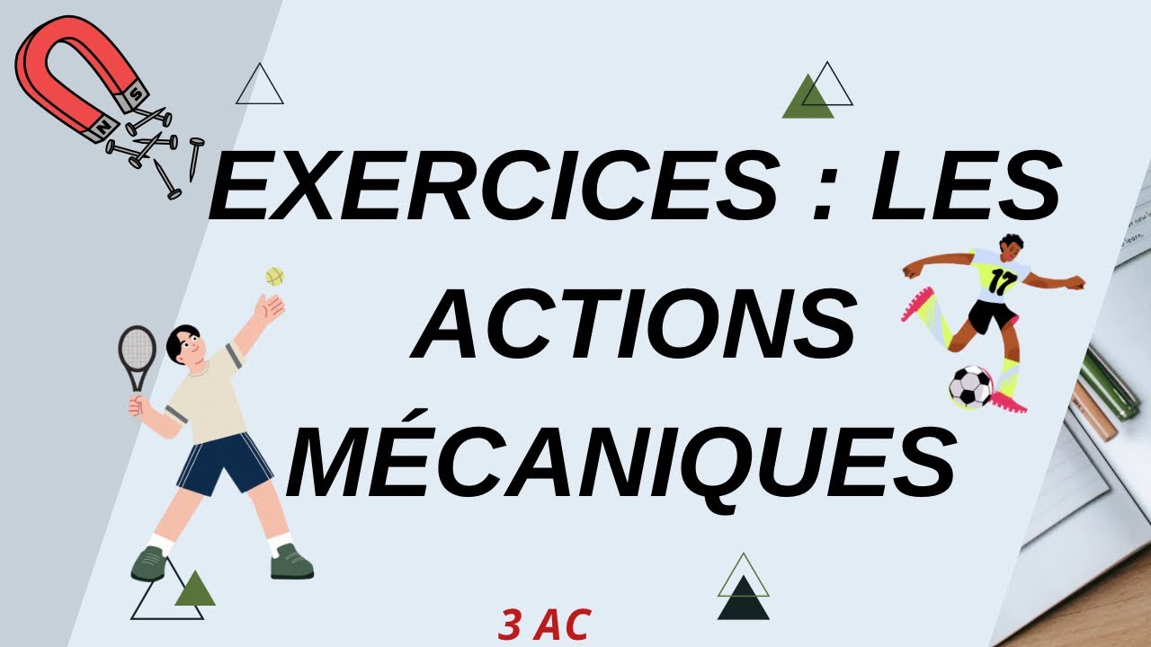Corrections d'exercices : les actions mécaniques 3 AC
