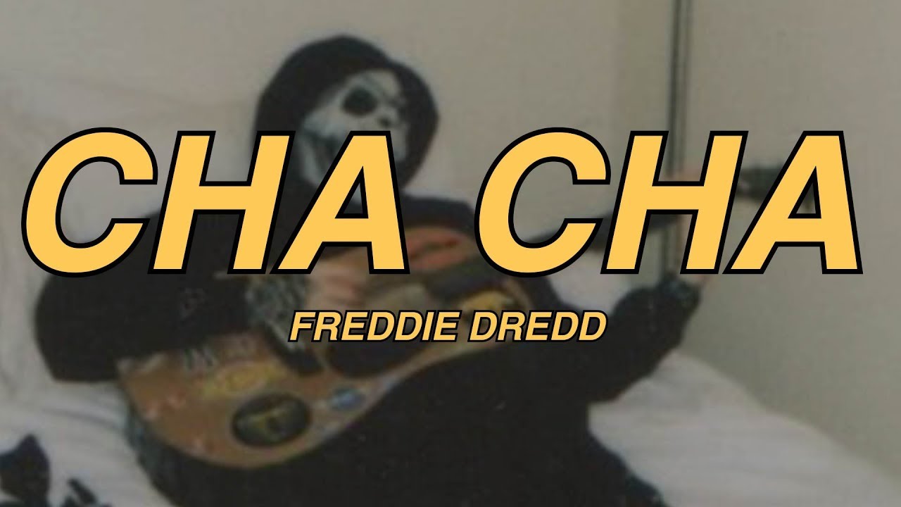 FREDDIE DREDD - CHA CHA (Lyrics)