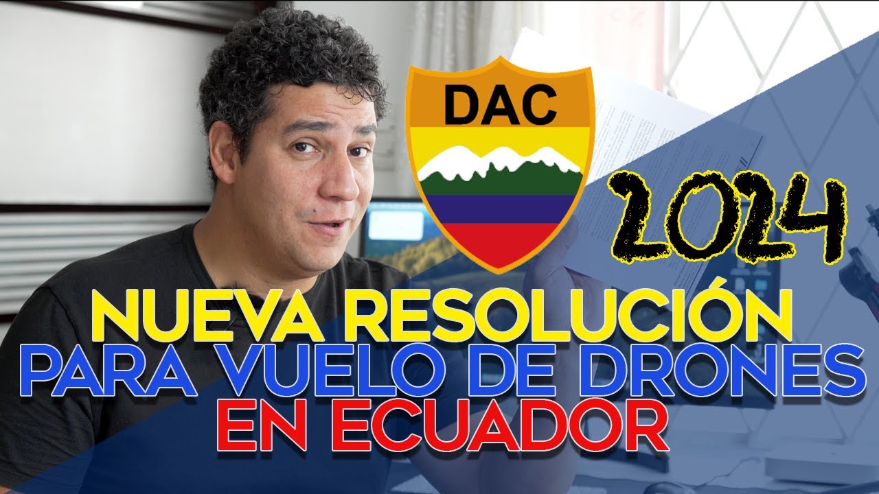 ¿Cómo volar drones legalmente en Ecuador? Te explico el nuevo reglamento DGAC 2024