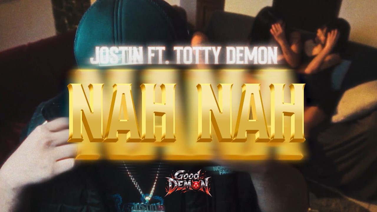 Jostin, Totty Demon  - Nah Nah [Official Video]