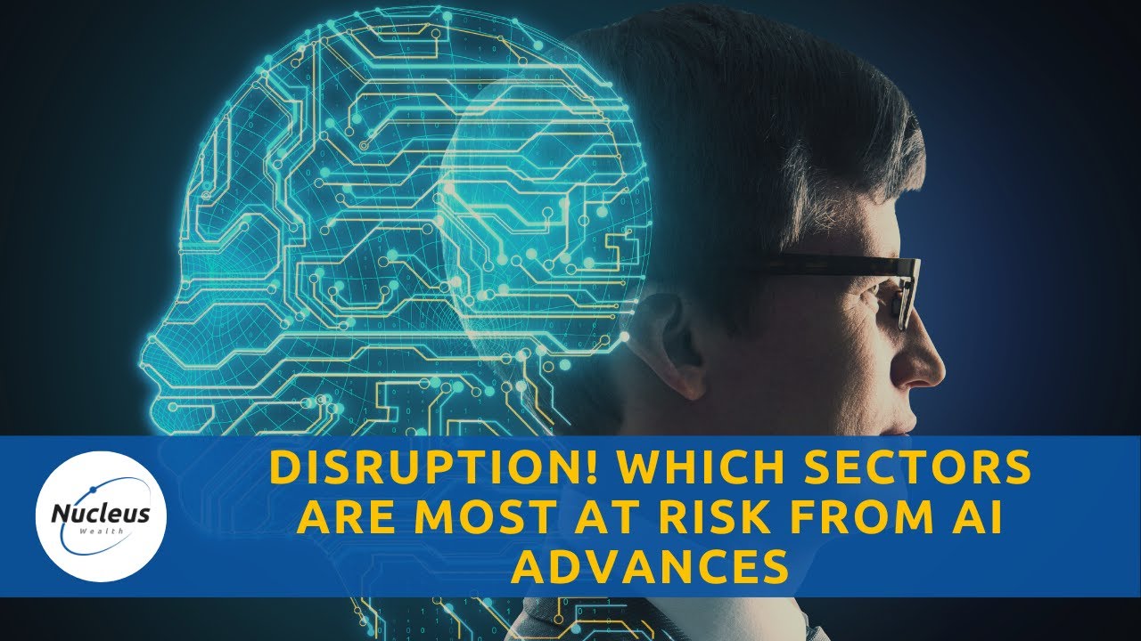 Disruption! Which Sectors Are Most At Risk From AI Advances | Nucleus Investment Insights #AI #bots