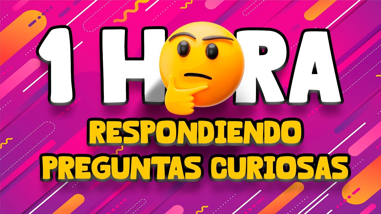 1 HORA RESPONDIENDO PREGUNTAS CURIOSAS [Curi] 🧠🤔