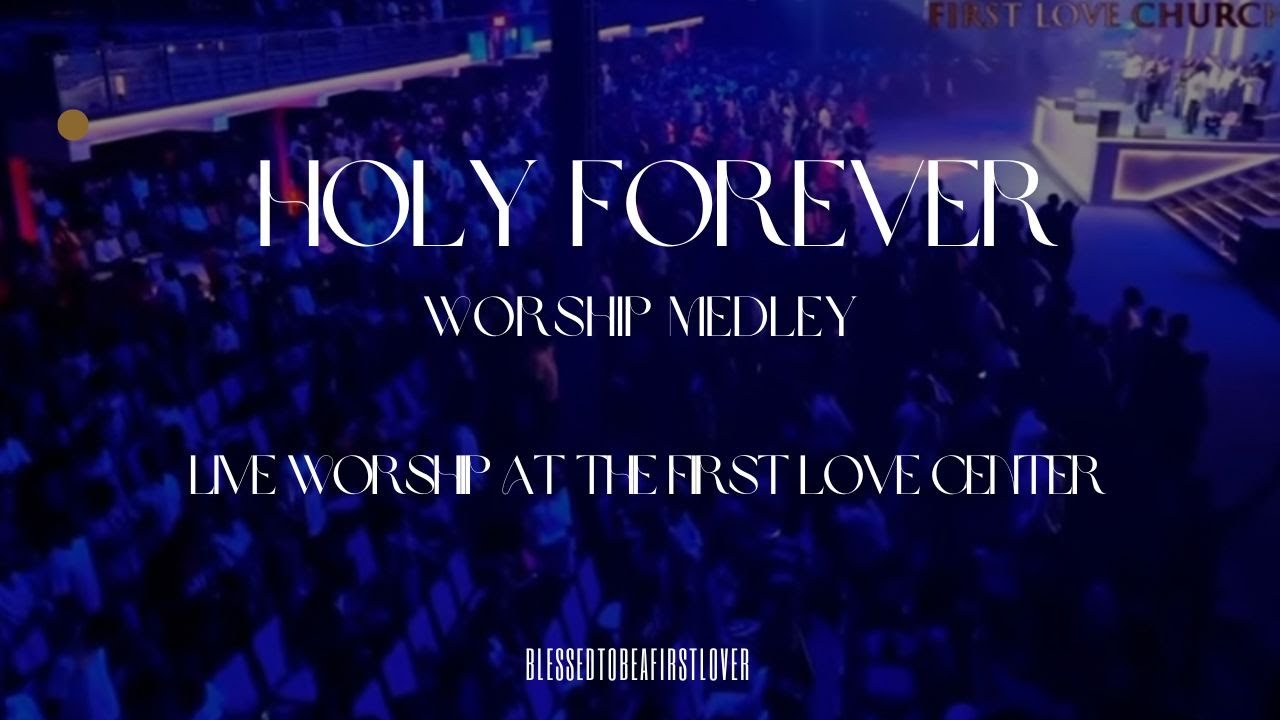 I Am Thirsty x Holy Forever Medley | Live Worship @firstlovecenter