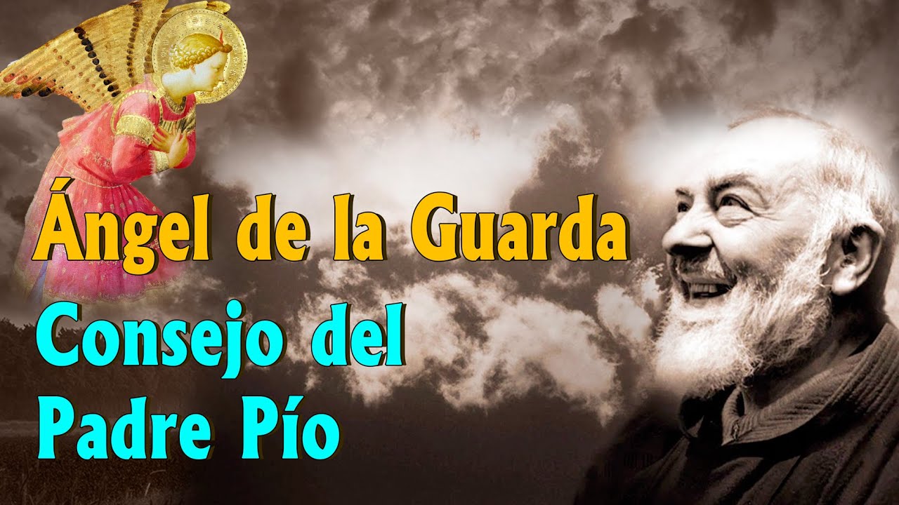 ÁNGEL DE LA GUARDA. Consejo del Padre Pío para nuestra relación con los Ángeles.
