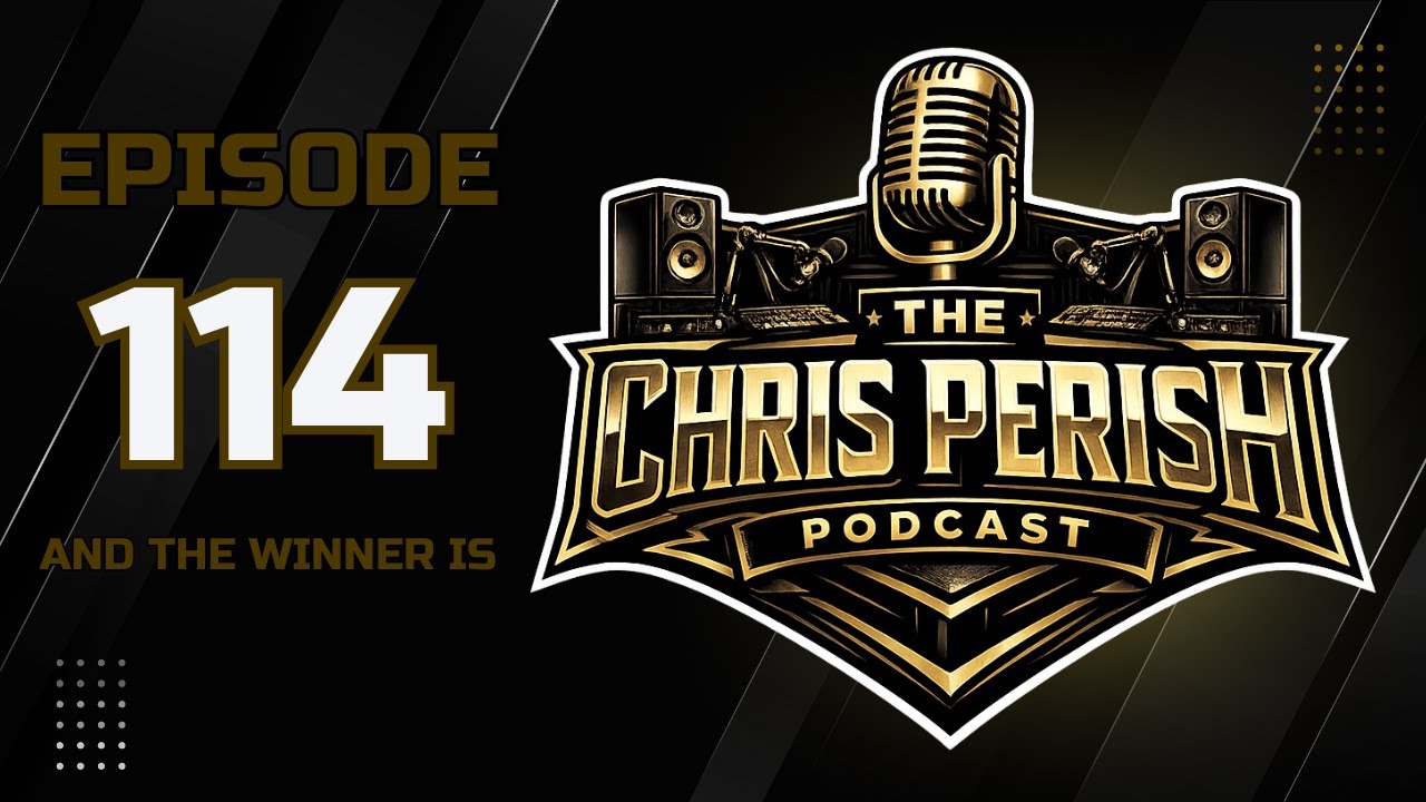 The Chris Perish Podcast - Episode 114 : And the Winner is