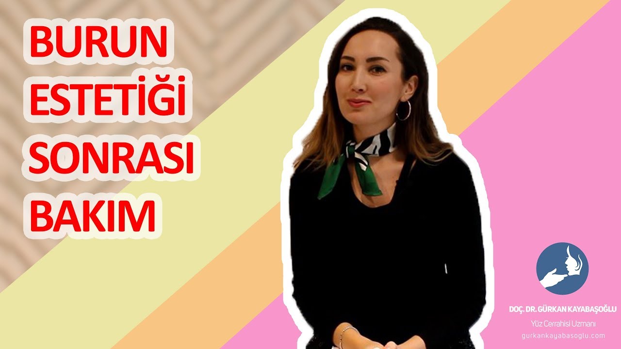 Doç.Dr.Gürkan KAYABAŞOĞLU Burun Estetiği Sonrası Bakım