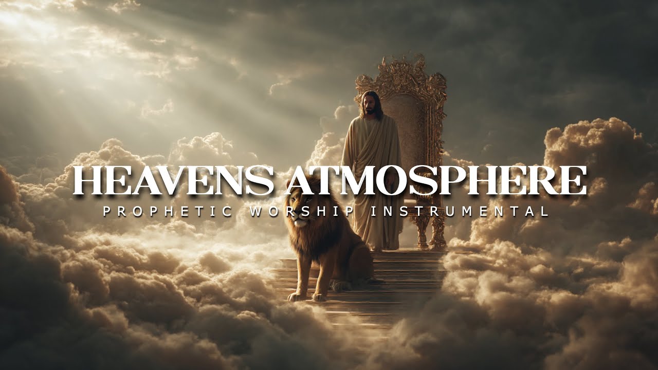 Heavens Atmosphere: Powerful Prophetic Music
