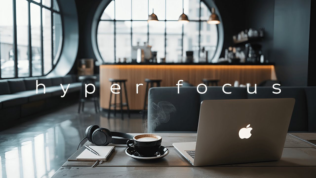 Hyperfocus Café 2.0 – Soft Mix for Work, Study & Big Goals | Ambient Chillstep