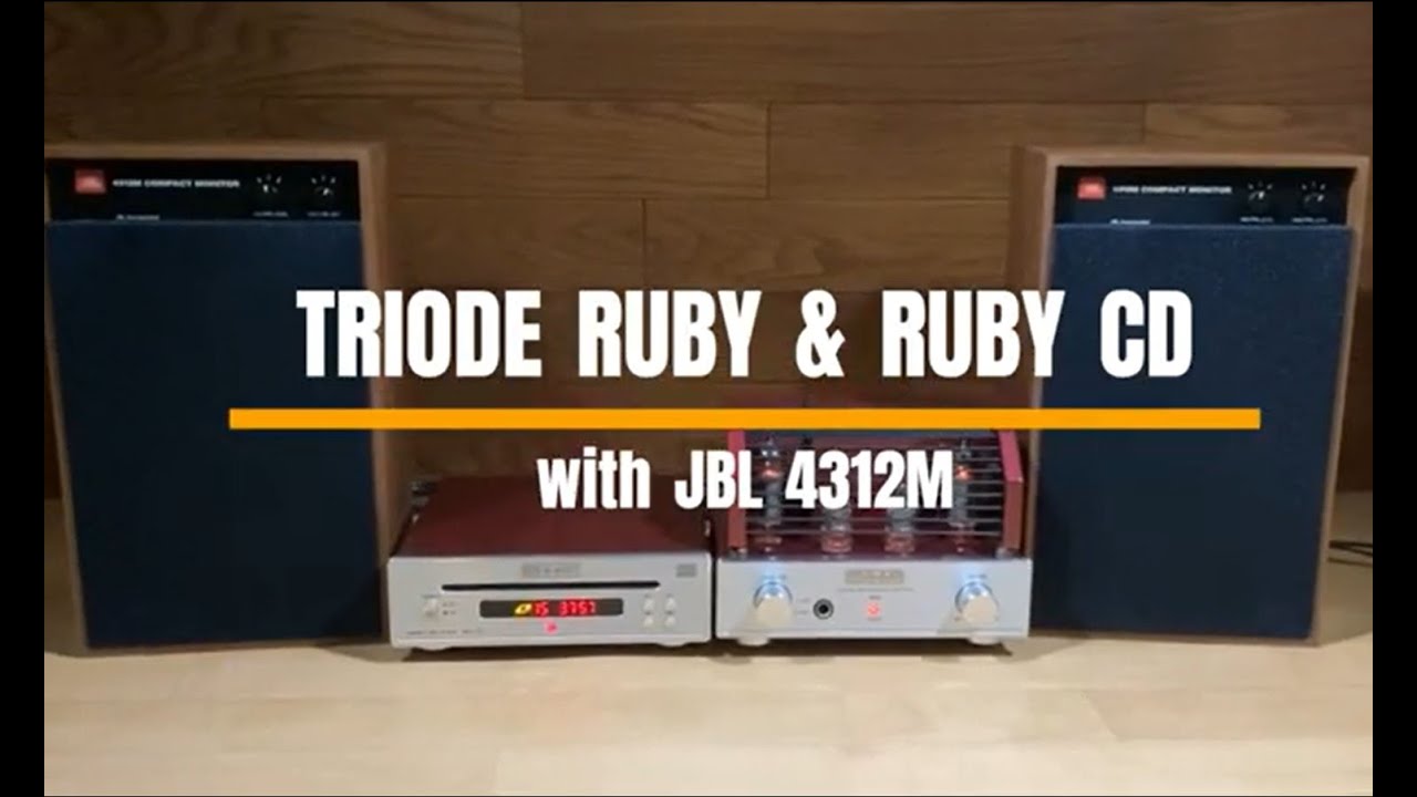 TRIODE Ruby & Ruby CD with JBL 4312M