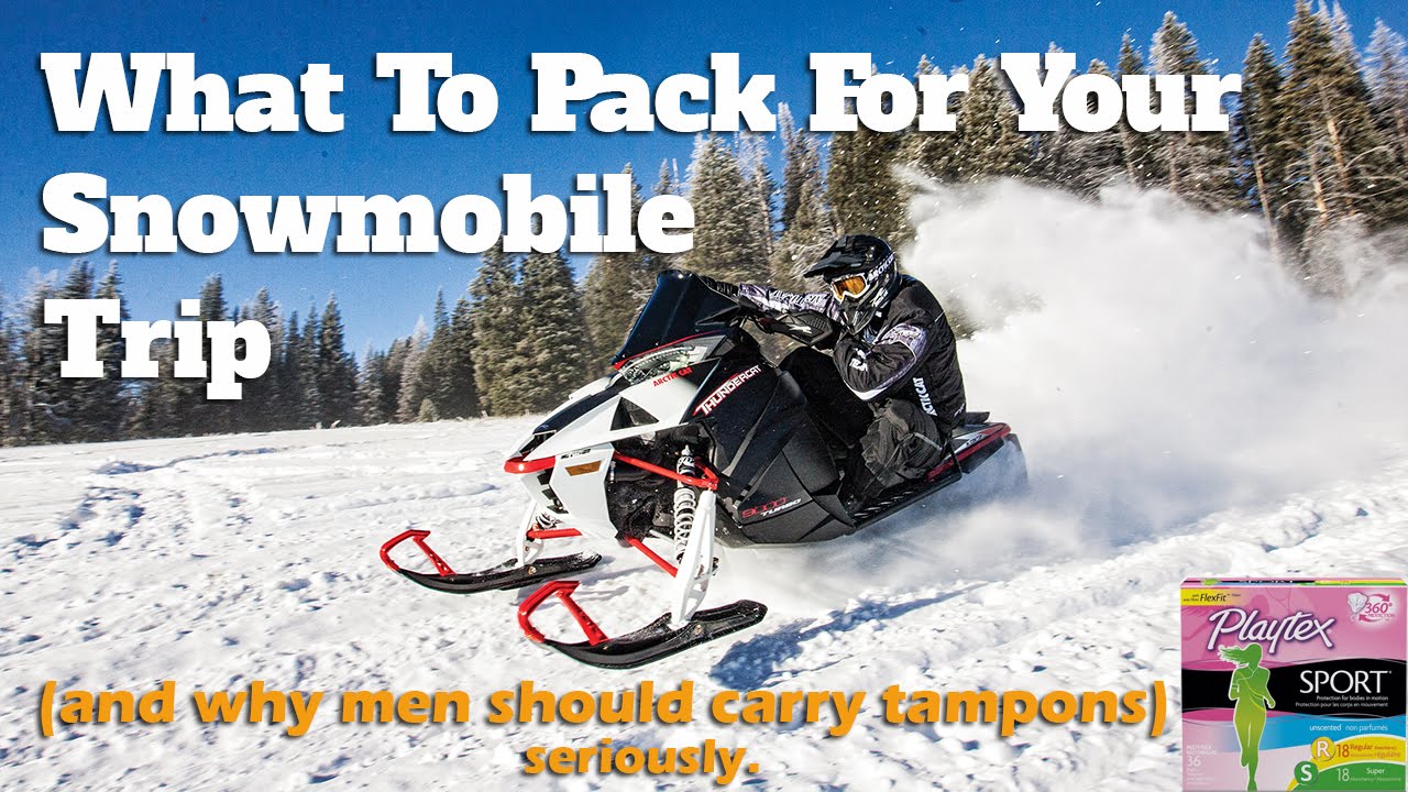What To Pack For Your Snowmobiling Trip (And why men should carry a tampon)