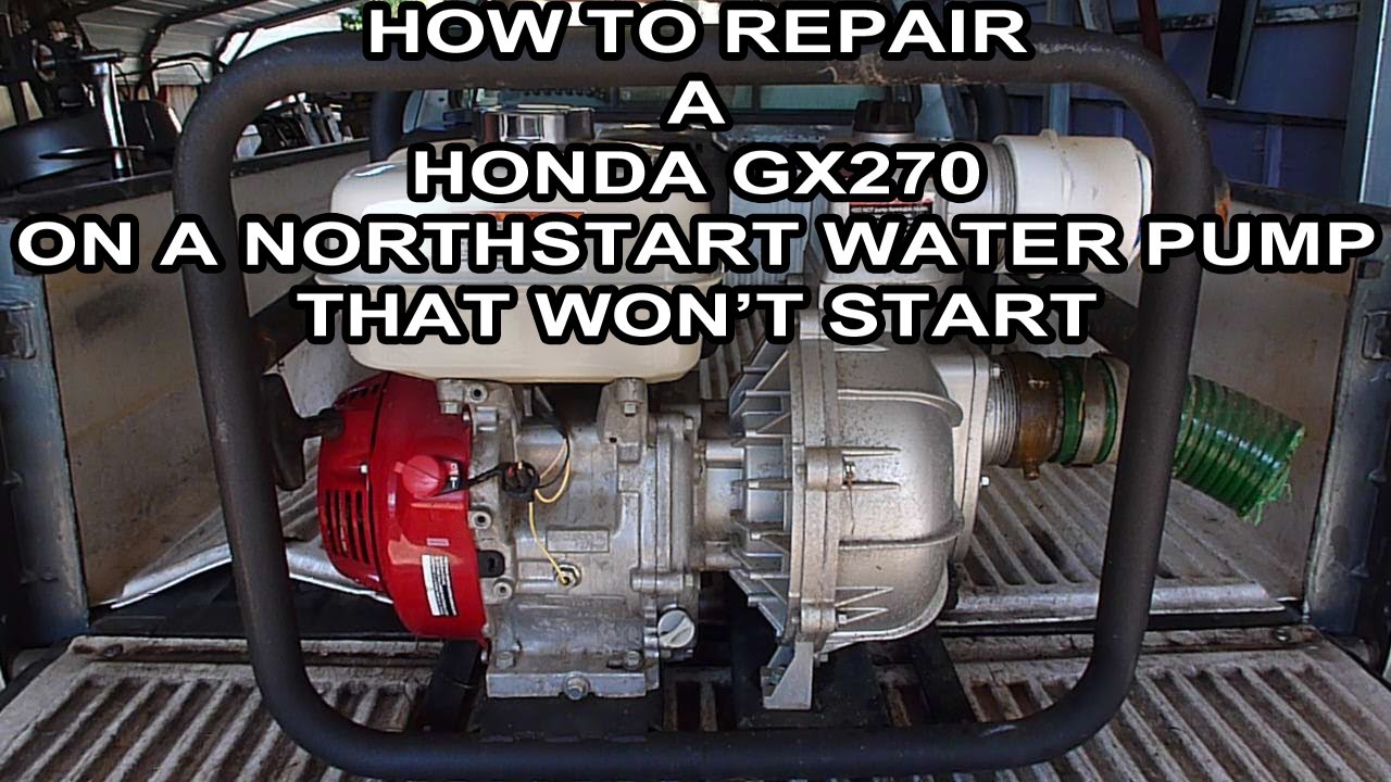 How To Repair A Honda GX270 On A NorthStar Water Pump That's Been Sitting And Won't Start