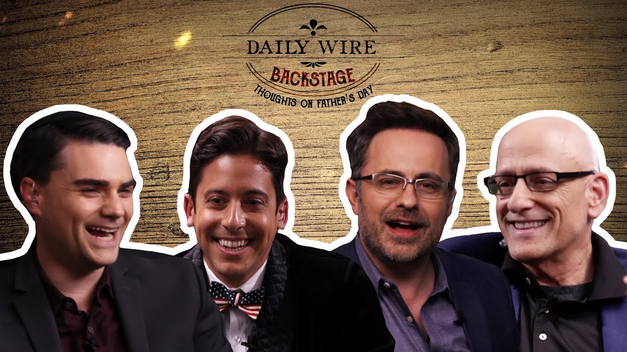 Daily Wire Backstage: Thoughts On Father&rsquo;s Day