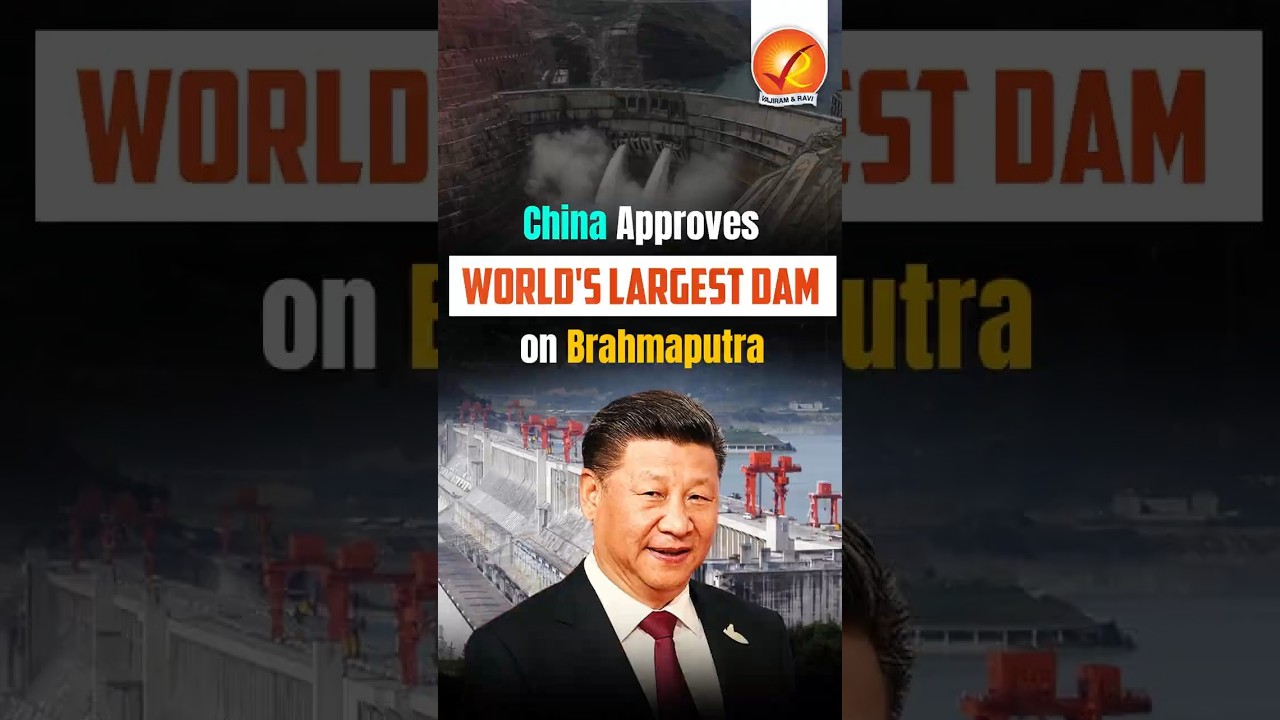 China Approves World's Largest Dam on Brahmaputra