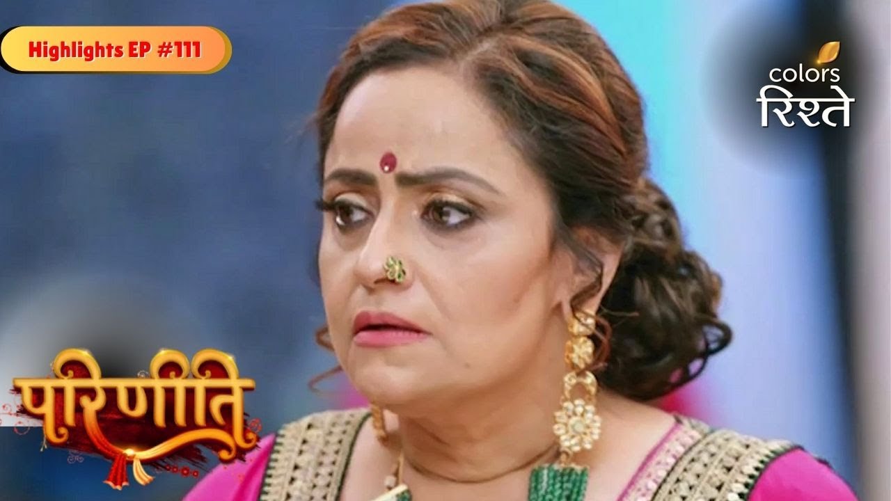 parineeti | Parminder goes Against Gurinder | Highlights Ep - 111 | Colors Rishtey