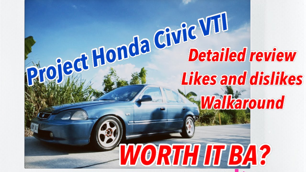 PROJECT HONDA CIVIC VTI '96 WALKAROUND AND REVIEW | WORTH IT PA BA?