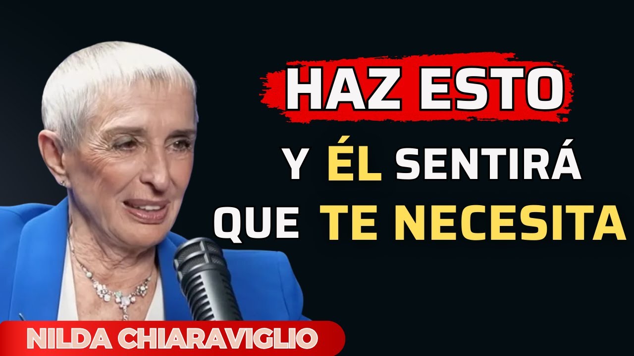 💔 Haz Esto… y Él Sentirá que NO Puede Vivir Sin Ti | Nilda Chiaraviglio