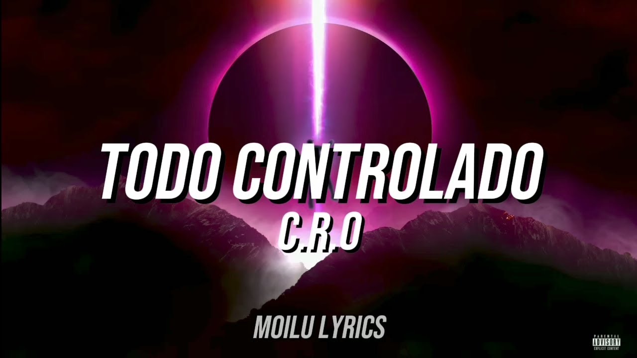 Todo Controlado - C.R.O LETRA
