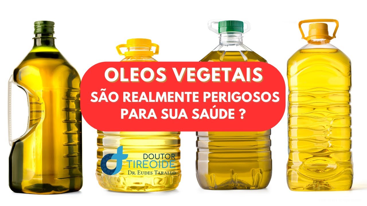 Óleos Vegetais ,São realmente perigosos para sua Saúde ??