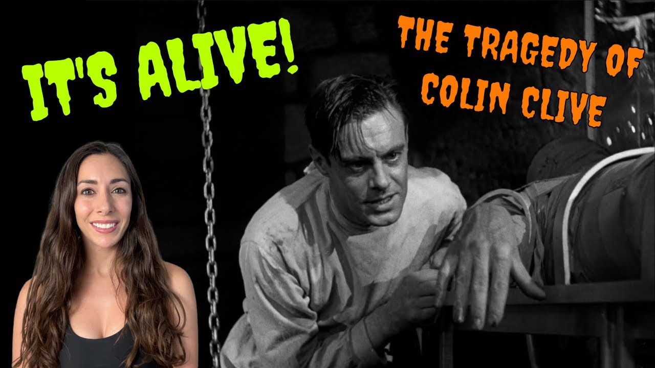 Frankenstein's Real Tragedy: Colin Clive