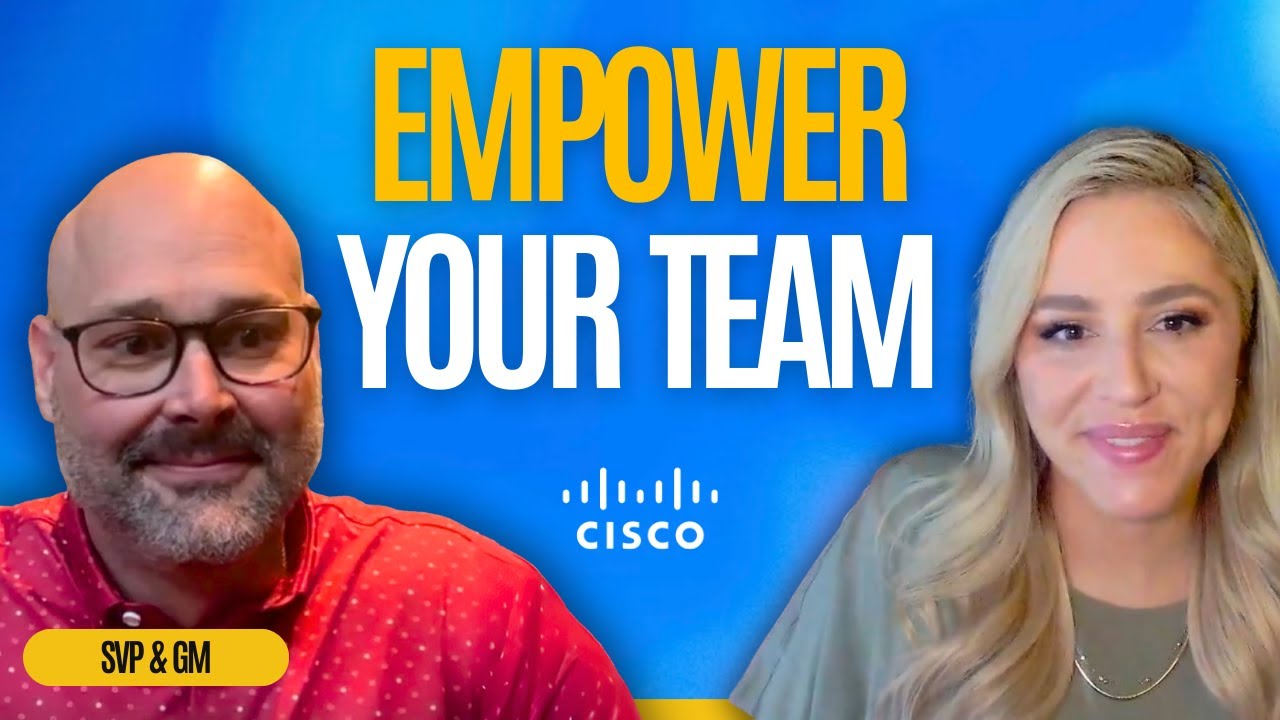 Setting a Billion Dollar Vision People Follow: Live with Cisco SVP Jeremy Foster & Sabrina Shafer