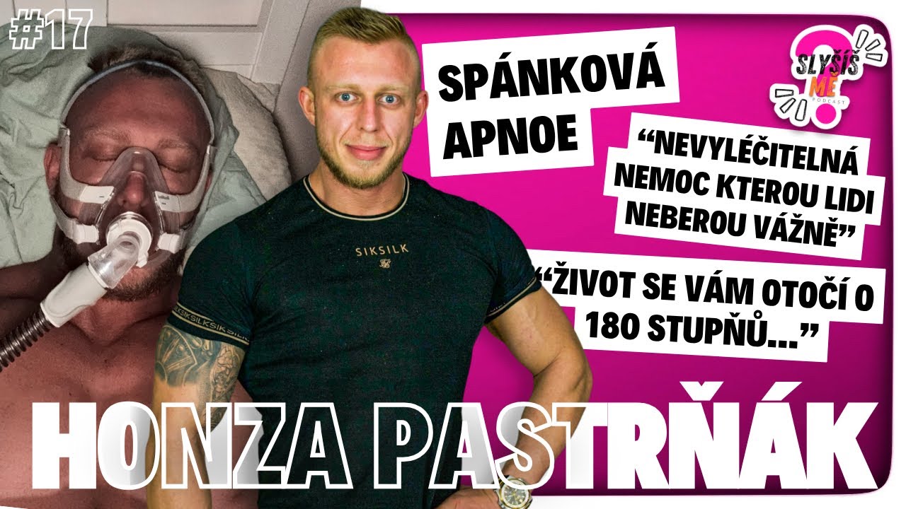 #17 HONZA PASTRŇÁK - SPÁNKOVÁ APNOE, NEVYLÉČITELNÁ NEMOC KTEROU LIDI NEBEROU VÁŽNĚ...| ​⁠@SlyšíšMĚ_Podcast