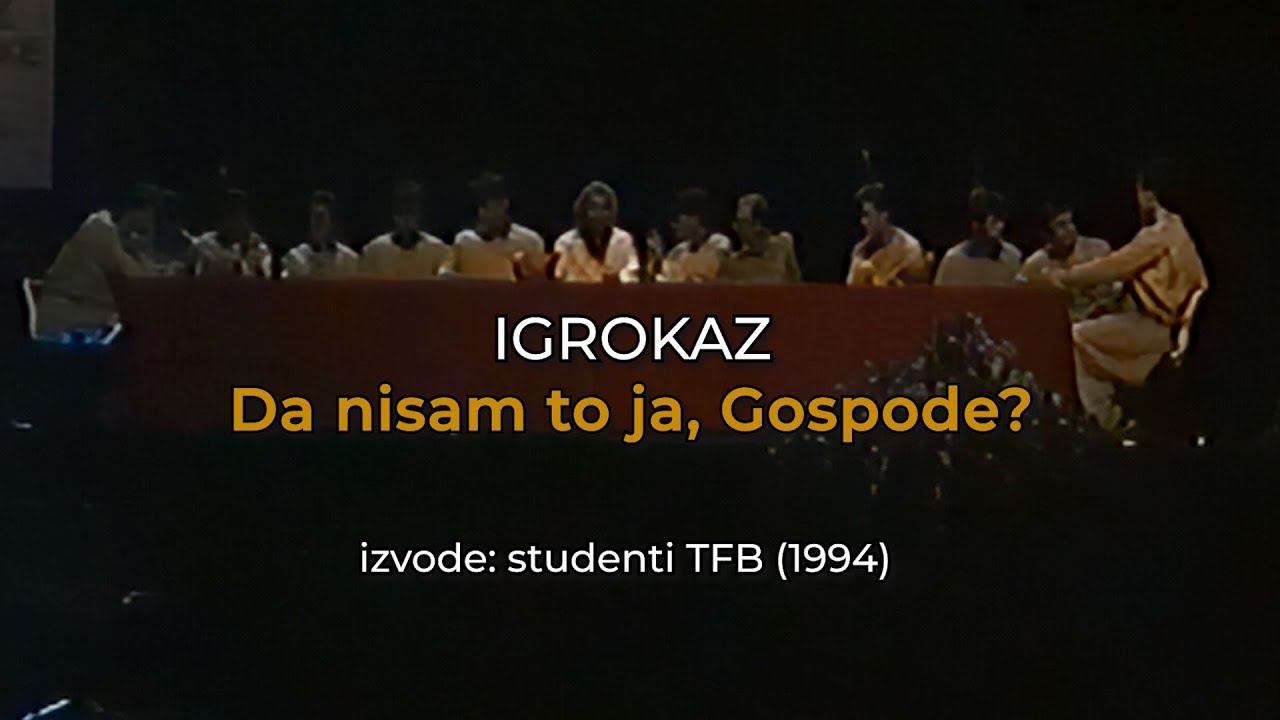 Igrokaz DA NISAM TO JA, GOSPODE - studenti TFB (1994) [remaster]