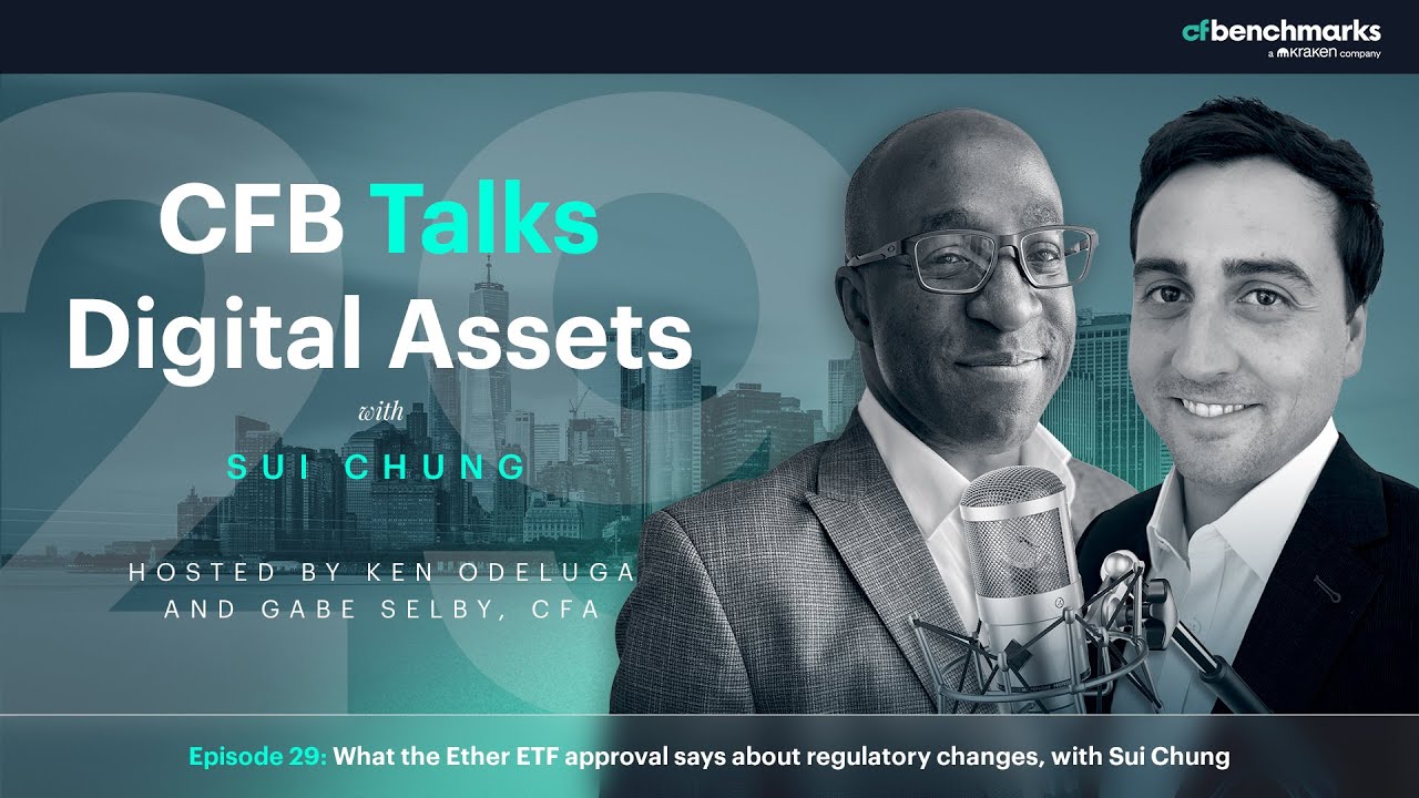 CFB TDA Ep 29: What the Ether ETF approval says about regulatory changes, with Sui Chung