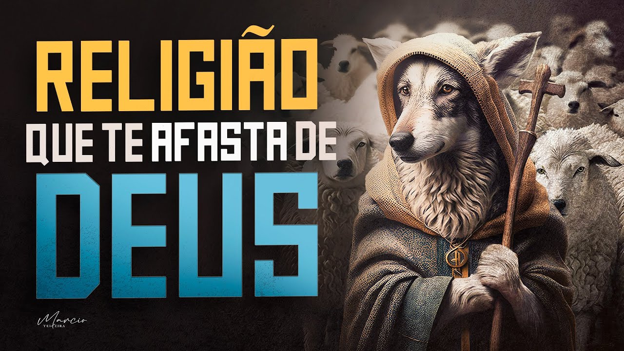 A RELIGIÃO QUE TE AFASTA DE DEUS - Marcio Teixeira