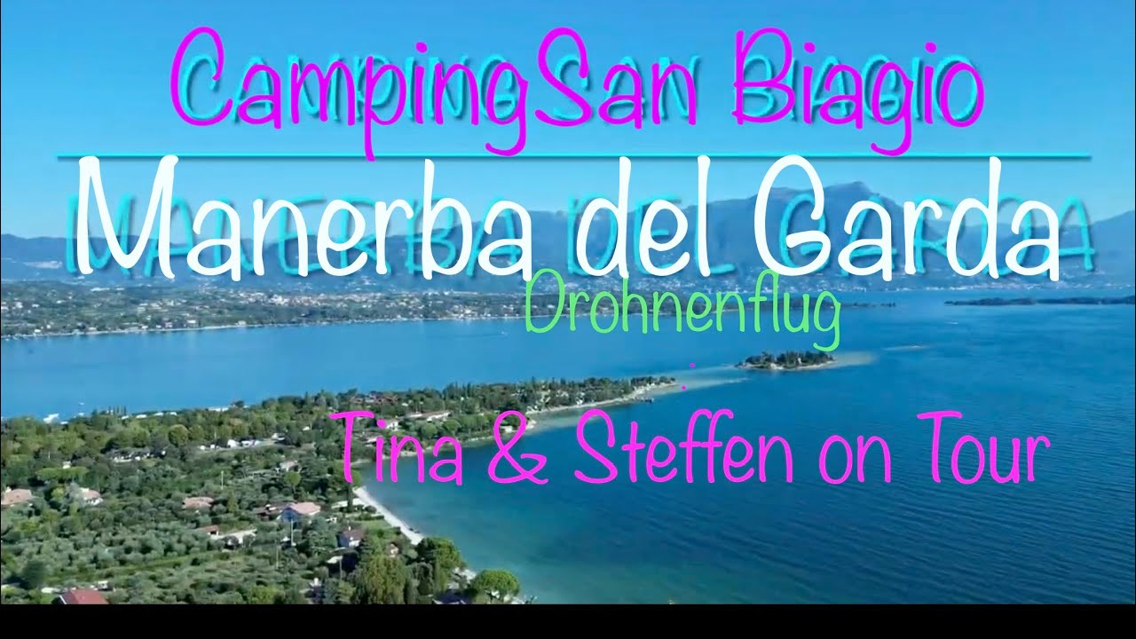 Gardasee/Campingplatz San Biagio MANERBA del Garda Italien Drohnenflug 4 K /Tina und Steffen on Tour