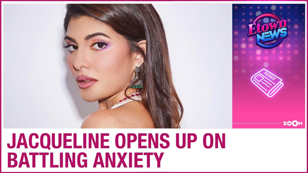 Jacqueline Fernandez OPENS UP on how she is battling anxiety from past few days