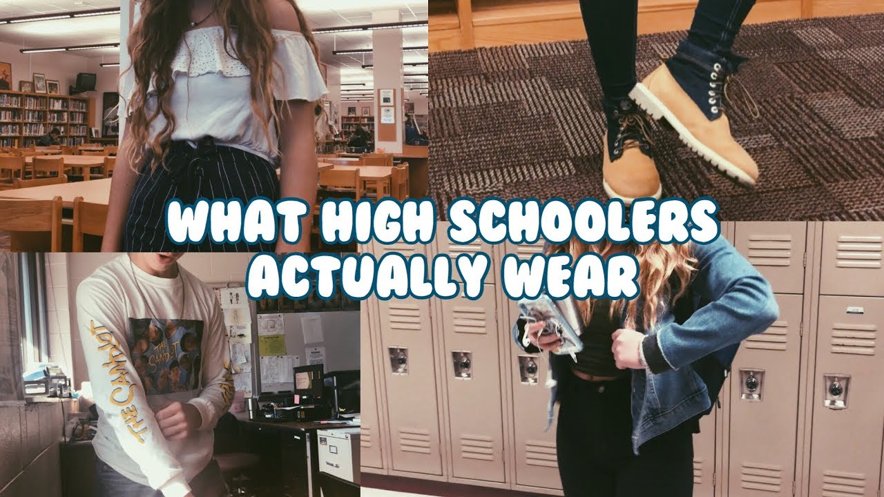 WHAT HIGH SCHOOLERS ACTUALLY WEAR