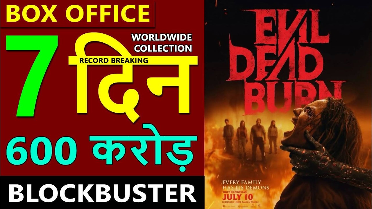 Evil Dead Burn Box Office Collection Day 7, evil dead burn total worldwide collection, hit or flop