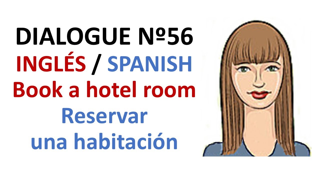 Dialogue 56 - Inglés Spanish - Booking hotel room - Reservar habitación