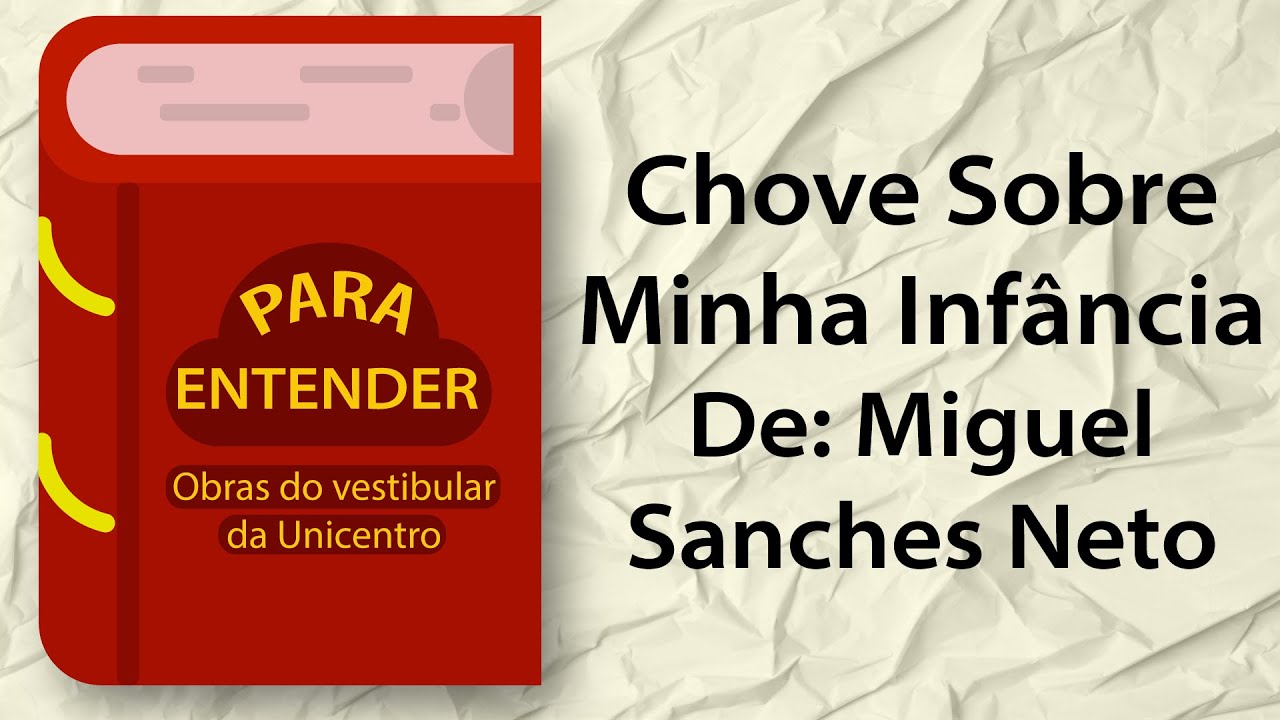 Para Entender | Chove Sobre Minha Infância | Vestibular Unicentro 2024