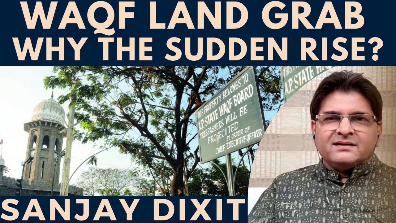 Sanjay Dixit I Waqf Land Grab I Why the sudden rise?