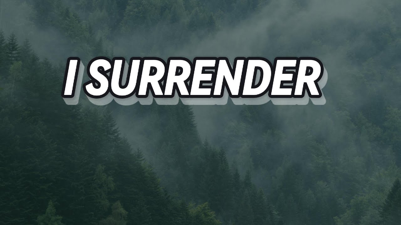 I SURRENDER