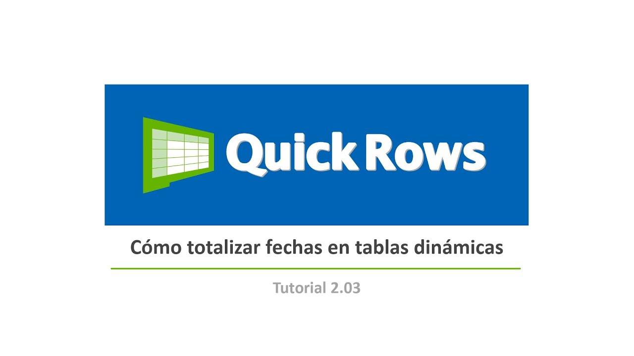 Tutoriales QuickRows 2.03: Cómo totalizar registros por fechas con tablas dinámicas en Excel
