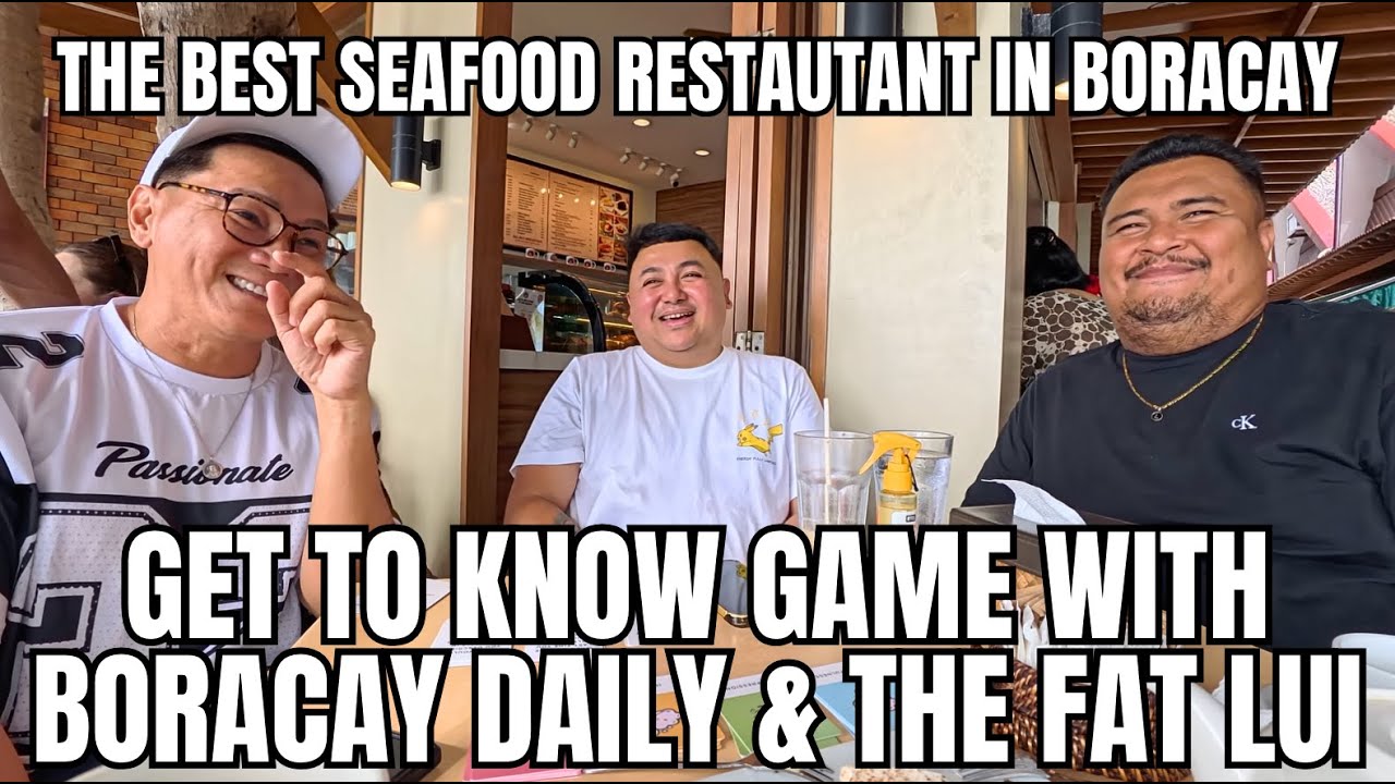 THE BEST SEAFOOD RESTAURANT in BORACAY | Kainan + Get to Know Game with BORACAY DAILY & THE FAT LUI