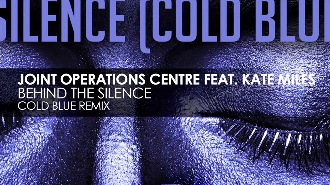 Joint Operations Centre feat Kate Miles - Behind The Silence (Cold Blue remix) [full version]