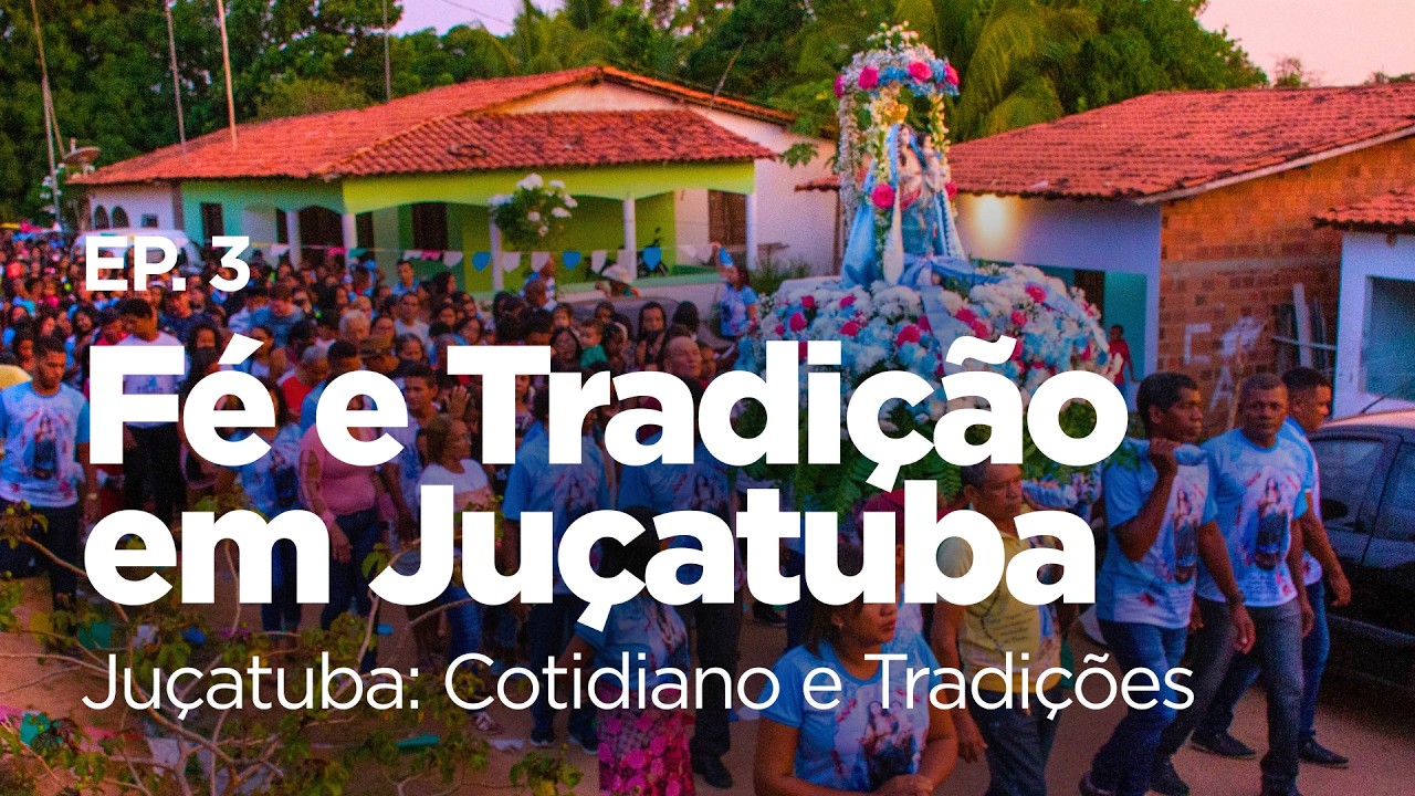Fé e Tradição em Juçatuba | Websérie Juçatuba: Cotidiano e Tradições – Ep. 3