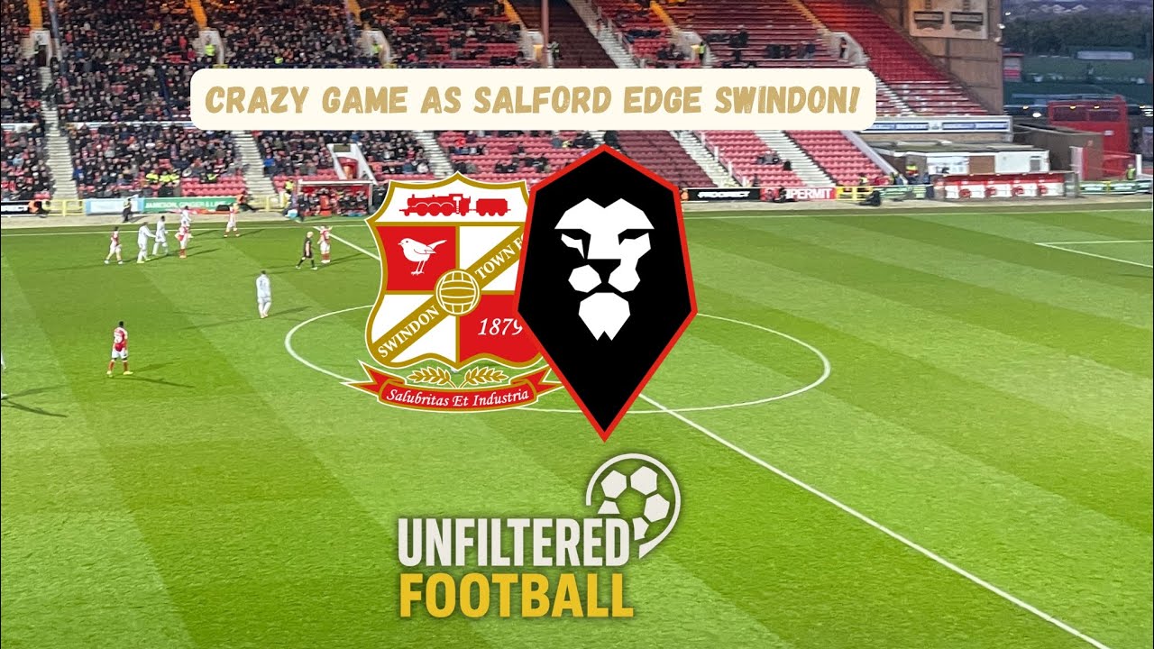 CRAZY GAME AS SALFORD EDGE SWINDON! | Unfiltered Football Ep. 27 - Swindon Town vs Salford City!