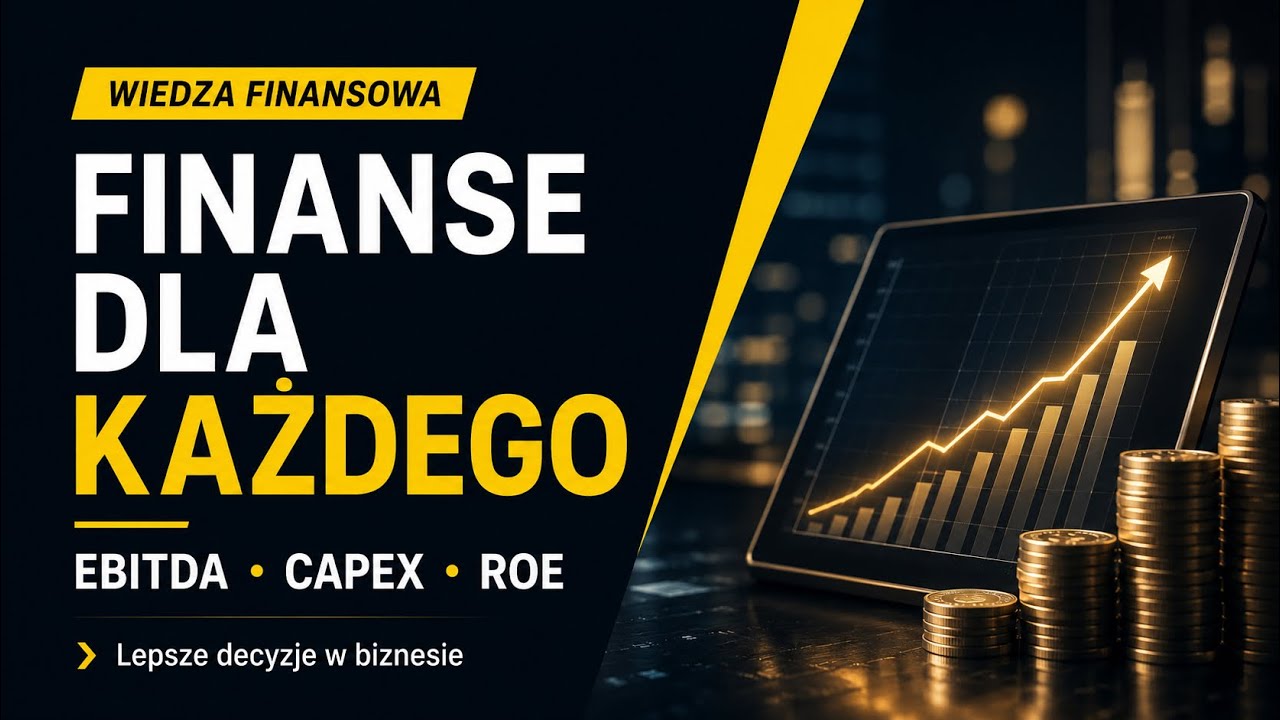 Finanse dla każdego. Jak lepiej rozumieć decyzje biznesowe?
