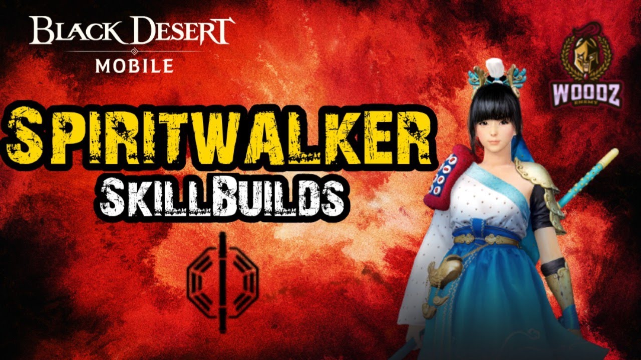 🌀 SpiritWalker | PVP - PVE【Skill-builds & Combos】Black Desert Mobile
