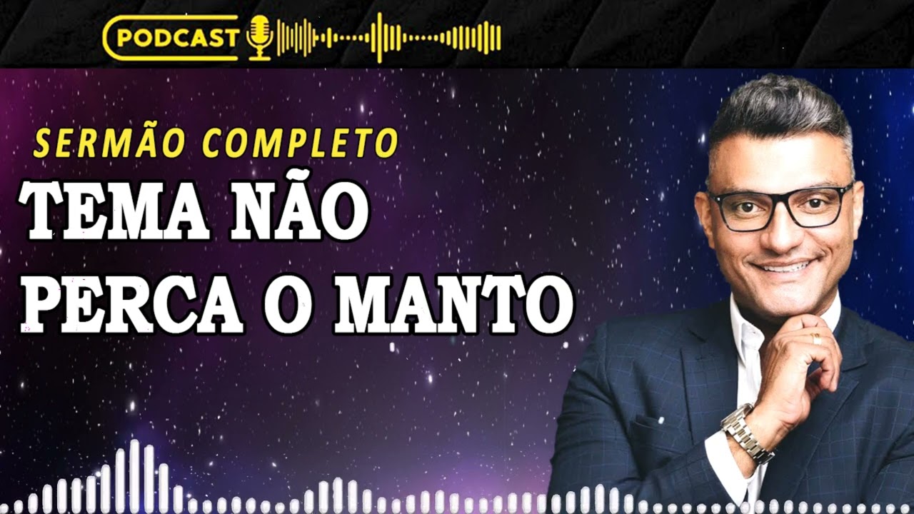 Tema Não perca o manto | Tiago Brunet Sermão