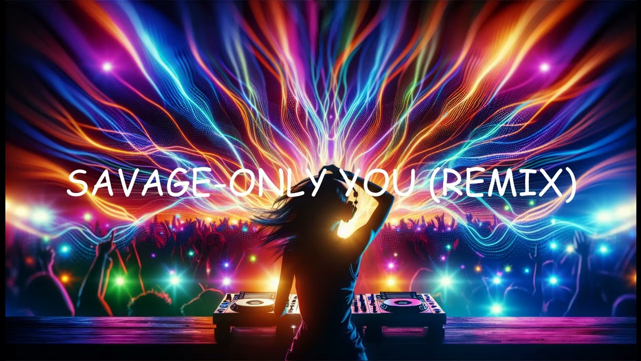 SAVAGE ONLY YOU (REMIX)