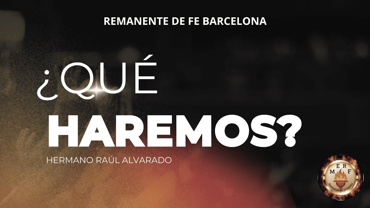 ¿QUÉ HAREMOS? | Remanente de Fe Barcelona